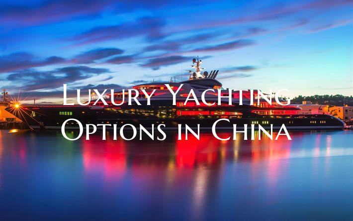 Luxury Yachting Options in C...